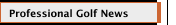 Professional Golf News